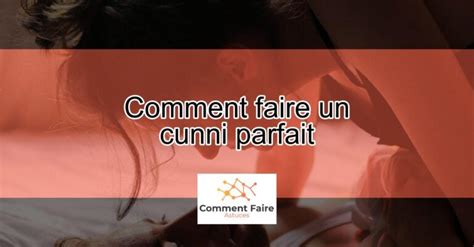 comment bien faire un cunni|Comment faire un excellent cunni